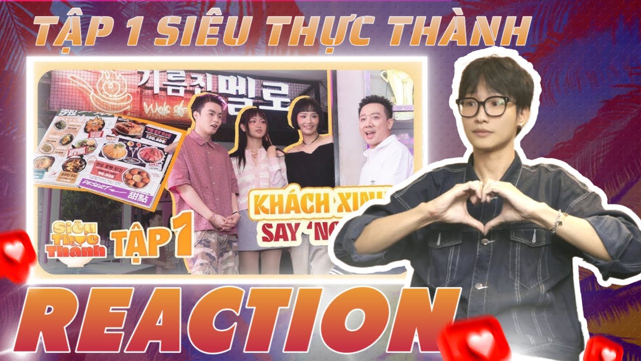 ( Reaction ) SIÊU THỰC THÀNH MÙA 2 - TẬP 1: WOK OF LOVE | Khách xinh say ngon!!! | DMax Reaction