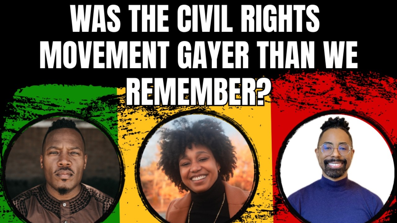 Was the Civil Rights Movement Gayer Than We Remember?