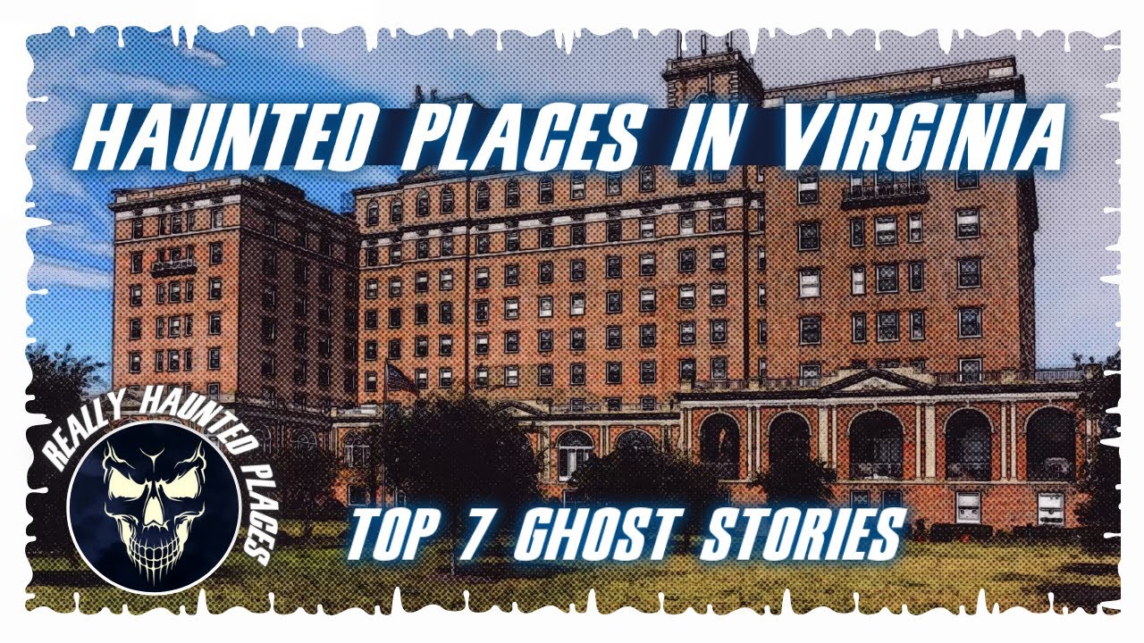 Top 7 Ghost Stories: Really Haunted Places in Virginia | Episode 23