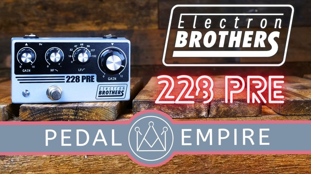 Electron Brothers 228 Pre - Pedal Empire