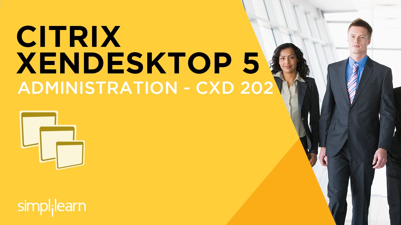 Introduction to Citrix XenDesktop 5 Administration - CXD 202 Certification Training | Simplilearn
