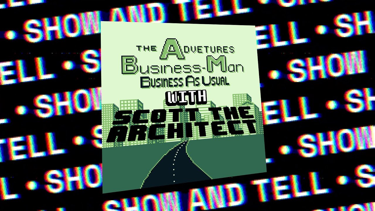 Show and Tell with Scott the Architect (The Adventures of Business-Man: Business As Usual)