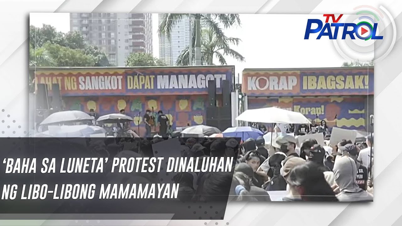 ‘Baha sa Luneta’ protest dinaluhan ng libo-libong mamamayan | TV Patrol