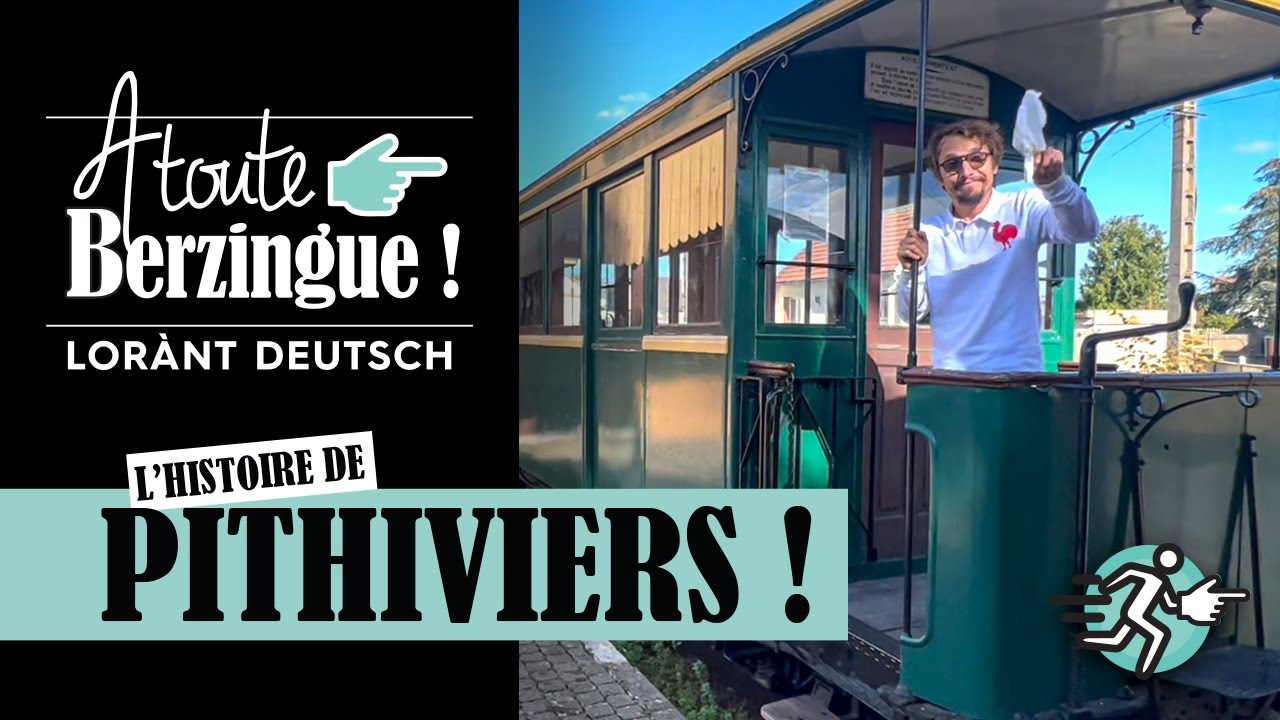 L'histoire de PITHIVIERS... A Toute Berzingue !
