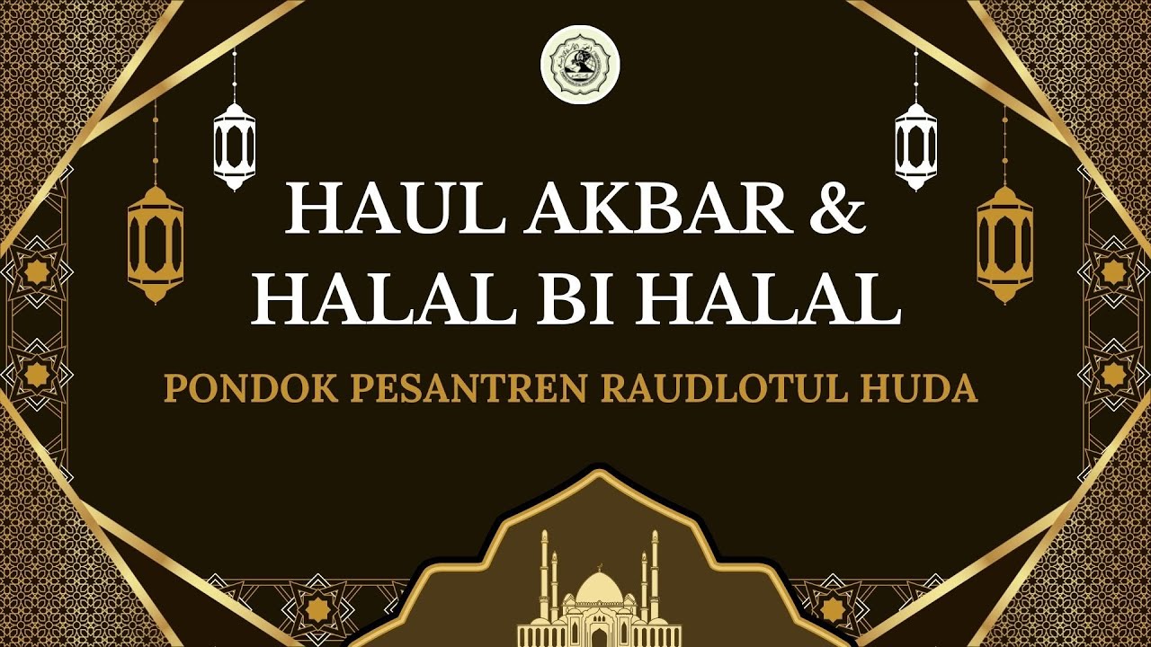 Haul Akbar dan Halal Bi Halal | Pondok Pesantren Raudlotul Huda Kerokan Kedu Temanggung