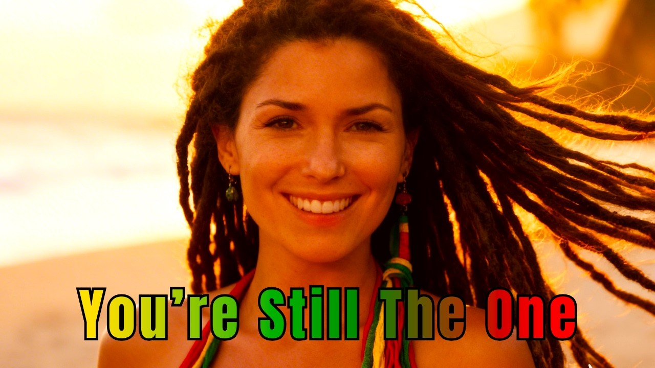You’re Still The One – Romantic Roots Reggae Love Song (Inspired by Shania Twain)