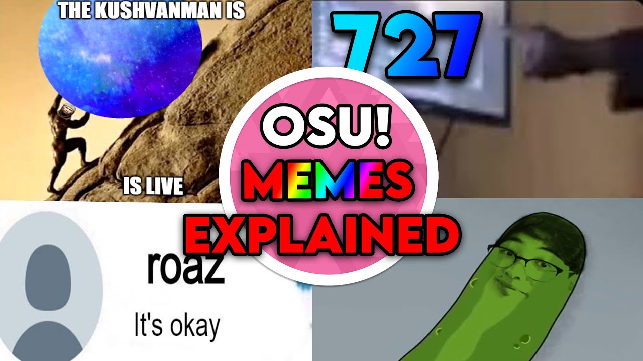 The Origin of Every Popular osu! Meme Explained! (727/WYSI, Identity Part 4, Roaz &ldquo;its ok&rdquo;)
