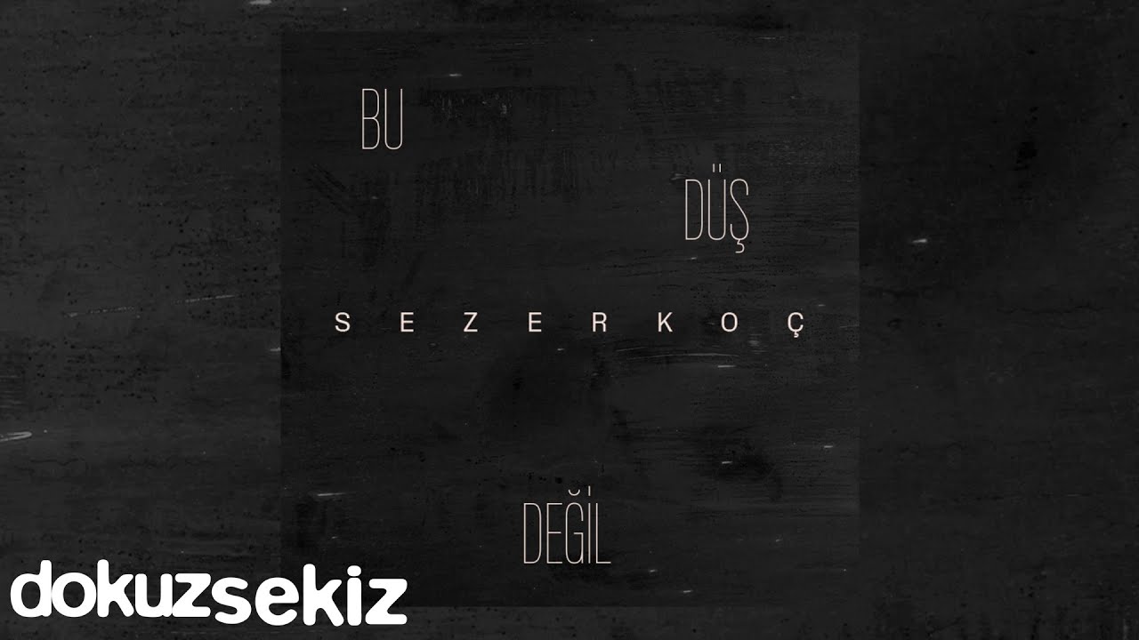 Sezer Ko&ccedil; - Bu D&uuml;ş Değil (Official Lyric Video)
