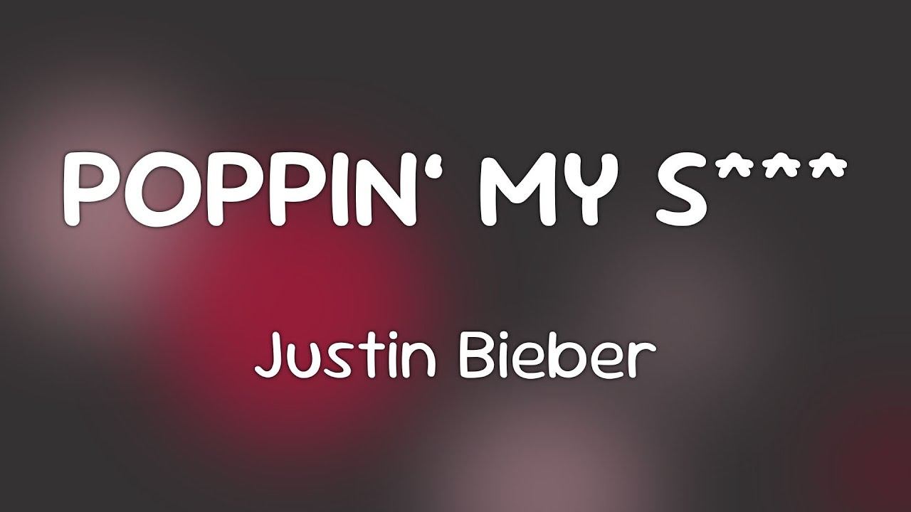 Justin Bieber & Hurricane Chris - POPPIN’ MY S***  [Lyrics]