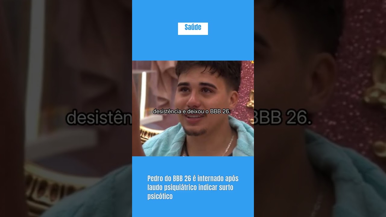 Pedro do BBB 26 é internado após laudo psiquiátrico indicar surto psicótico