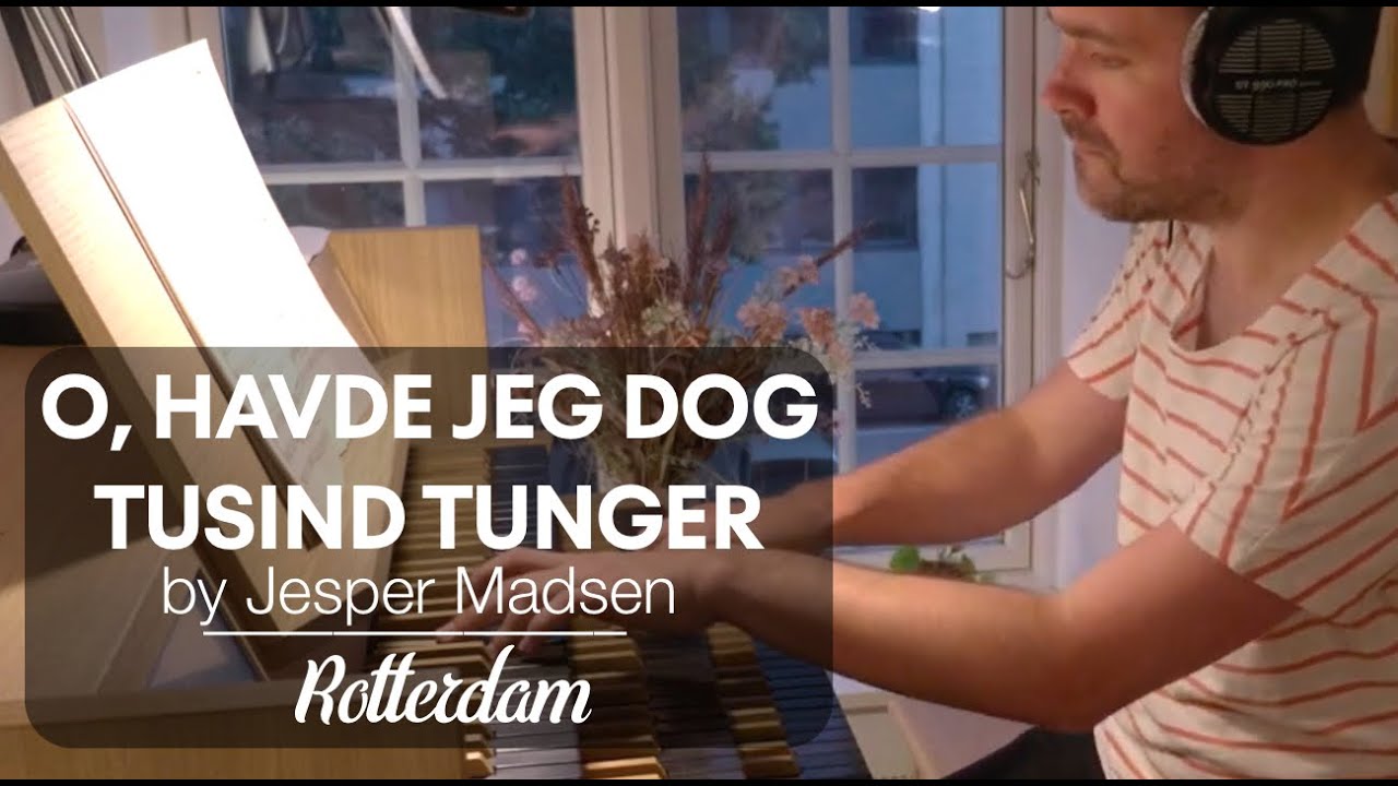 Jesper Madsen - O, HAVDE JEG DOG TUSIND TUNGER [Hauptwerk // Rotterdam]