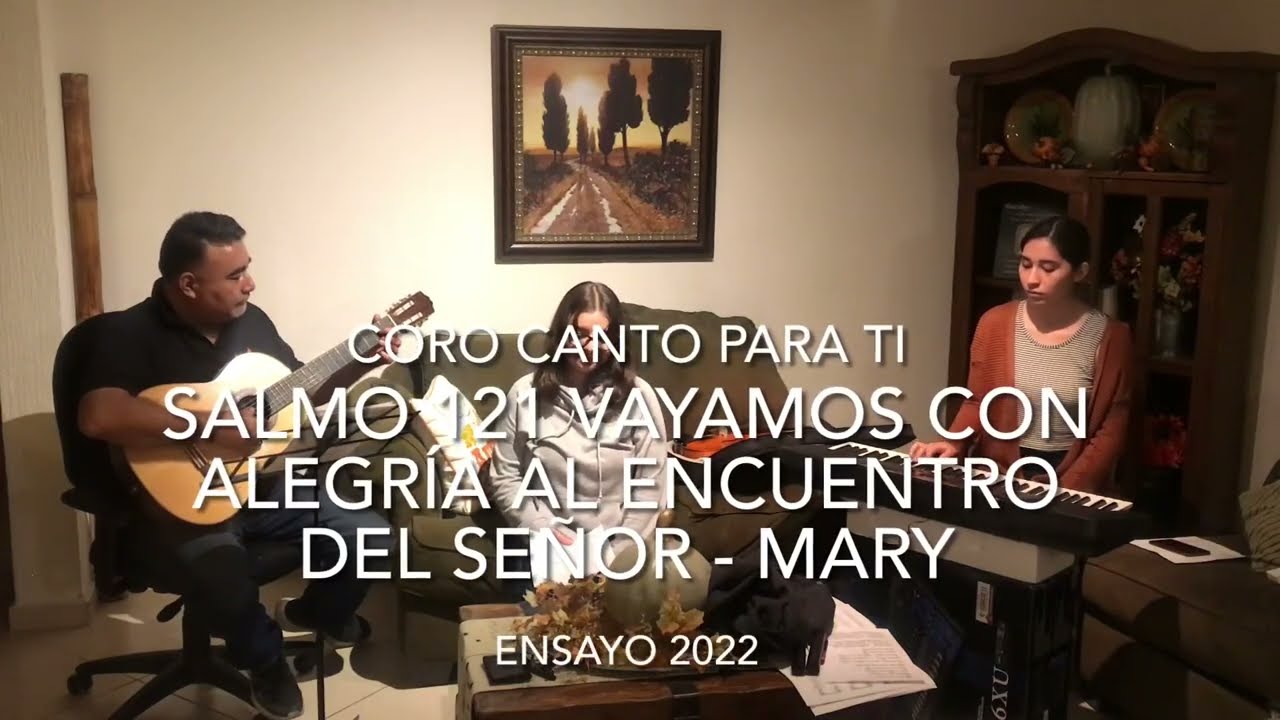 Salmo 121 Vayamos Con Alegría Al Encuentro Del Señor - Mary ENSAYO