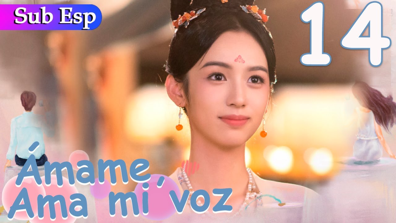 【Sub Español】 Ámame, Ama mi voz EP14 | Love Me Love My Voice | 很想很想你