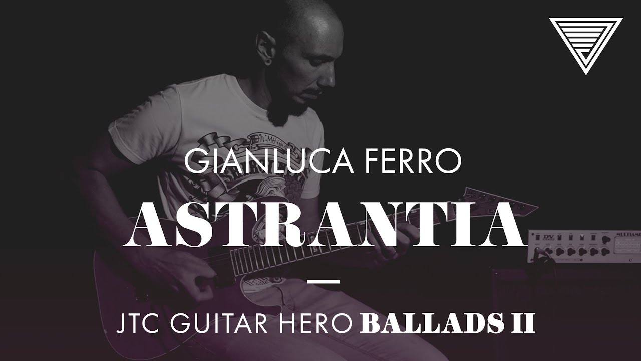 Gianluca Ferro - Astrantia (JTC Guitar Hero Ballads 2)