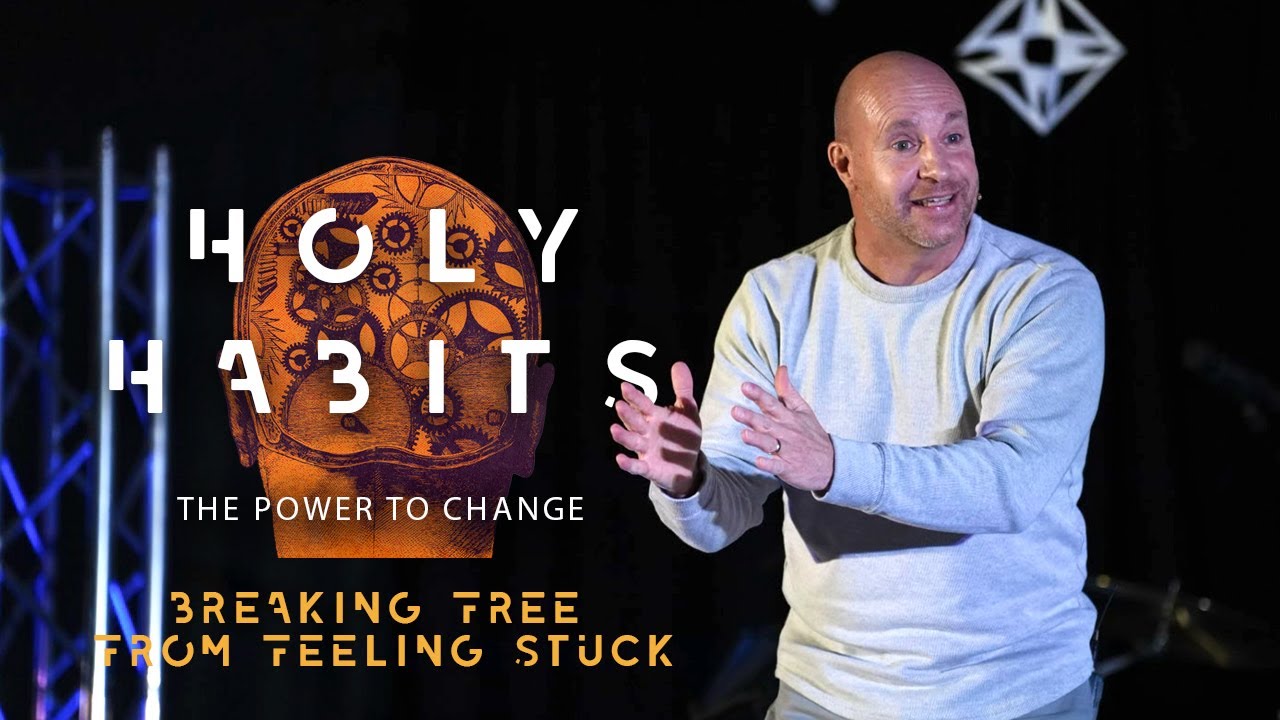 Holy Habits - Breaking Free From Feeling Stuck