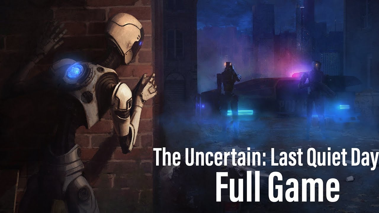 The Uncertain: Last Quiet Day | LongPlay (No Commentary)