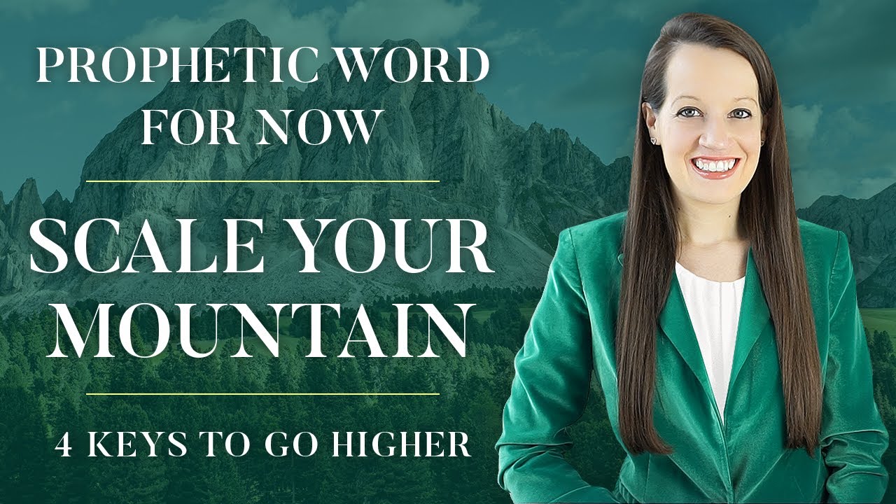 Prophetic Word: Scale Your Mountain! 🏔
