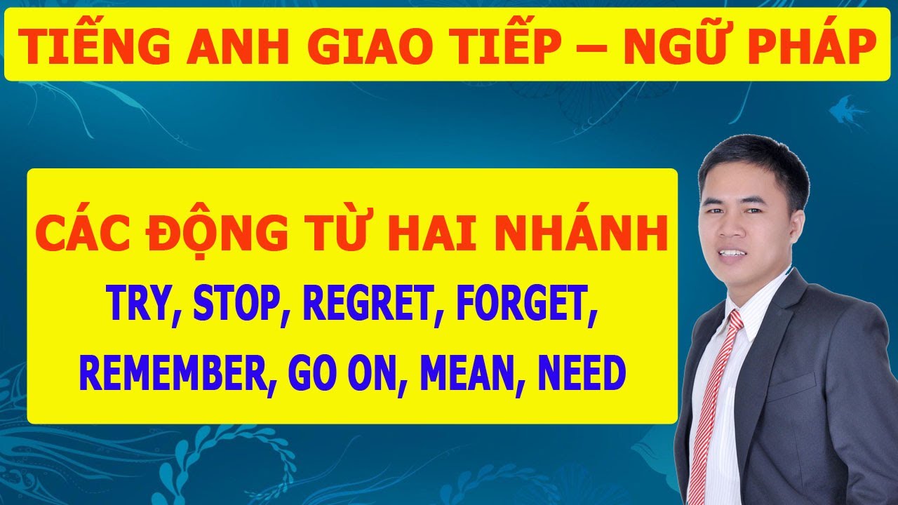 Tiếng Anh Giao Tiếp - Ngữ Pháp Tiếng Anh: Các Động Từ Hai Nhánh Trong Tiếng Anh