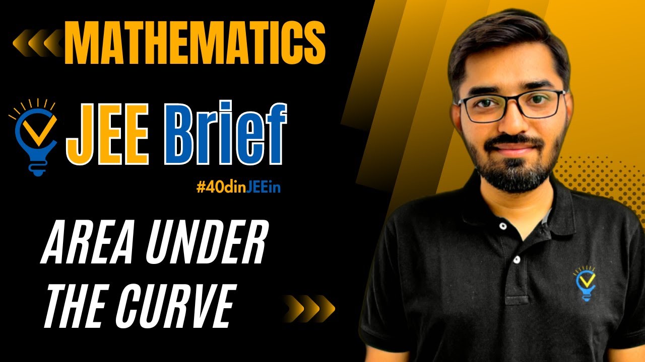 JEE Brief: Area Under the Curve Class 12 JEE One Shot Maths |JEE Main and Advanced | Nishant Vora