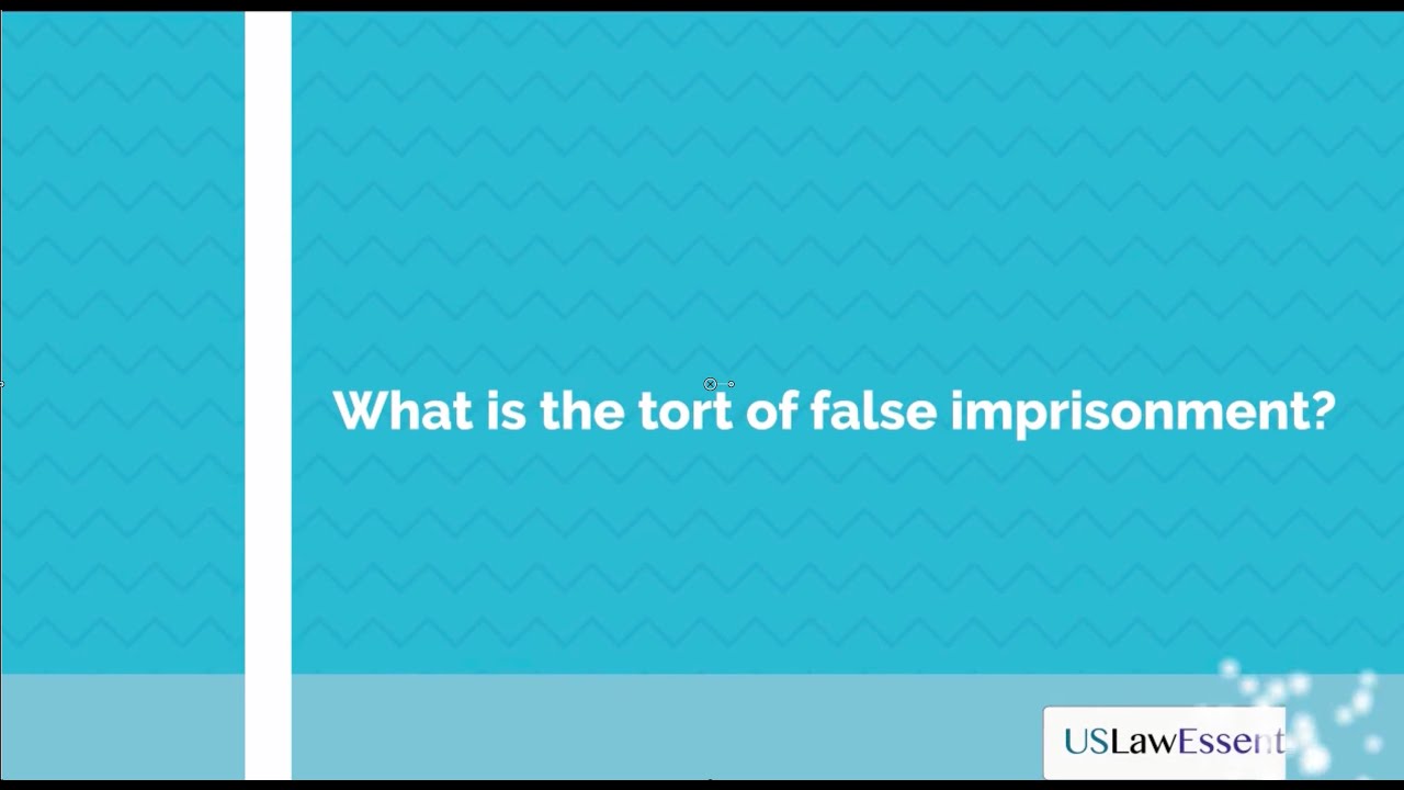 What is the tort of false imprisonment?