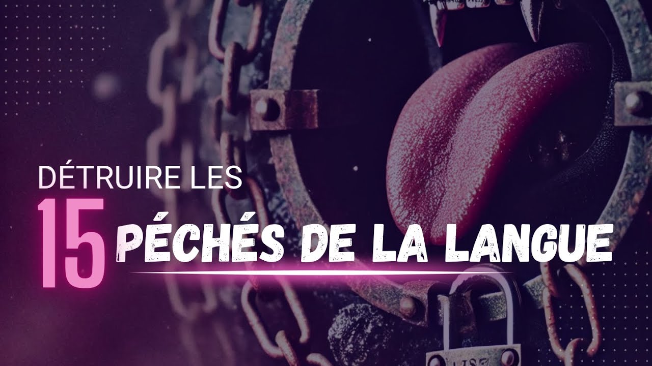 DÉTRUIRE LES 15 PÉCHÉS DE LA LANGUE