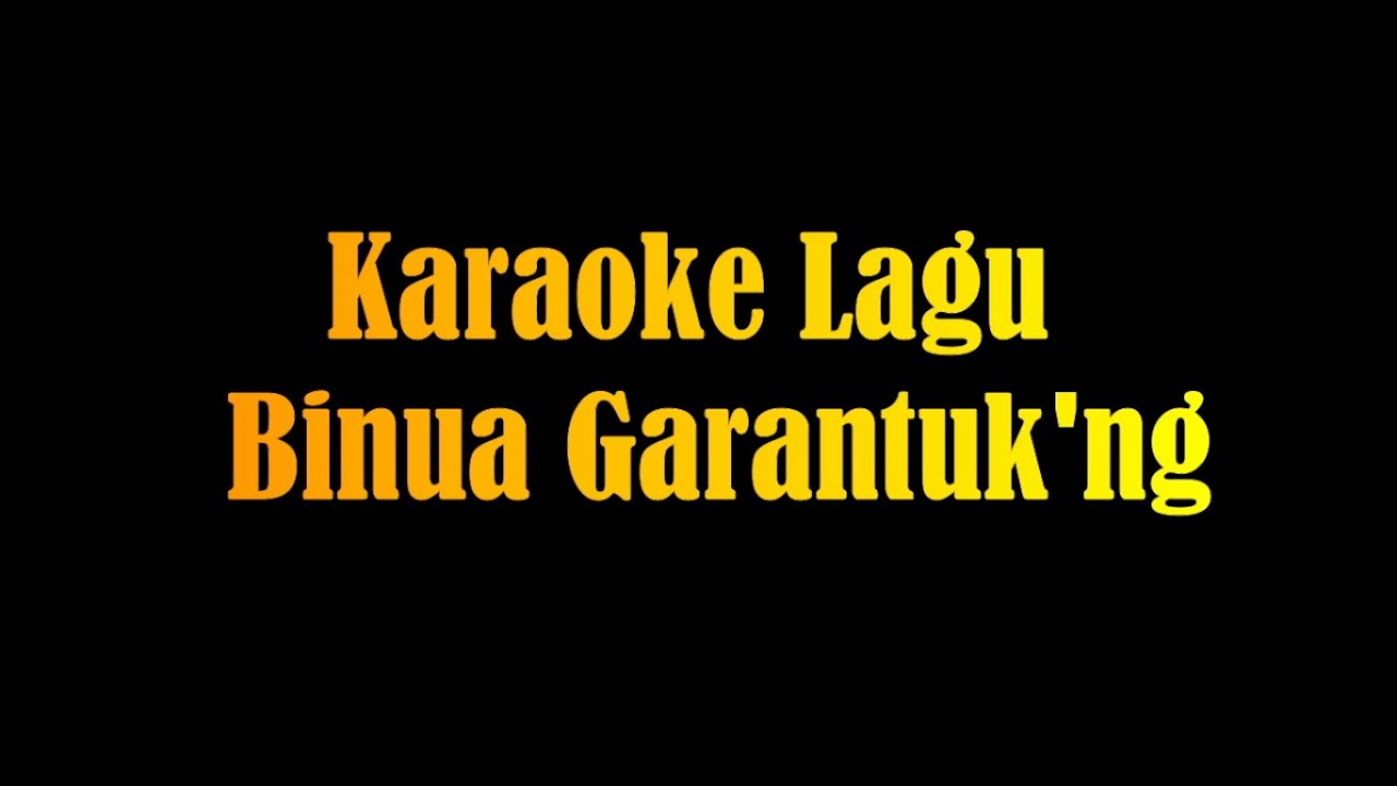 Karaoke Lagu Binua Garantukng
