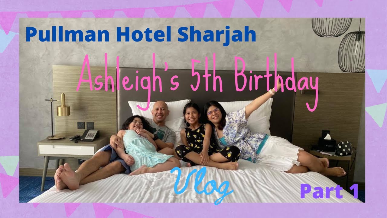 Pullman Hotel Sharjah | Ashleigh's 5th Birthday Part 1