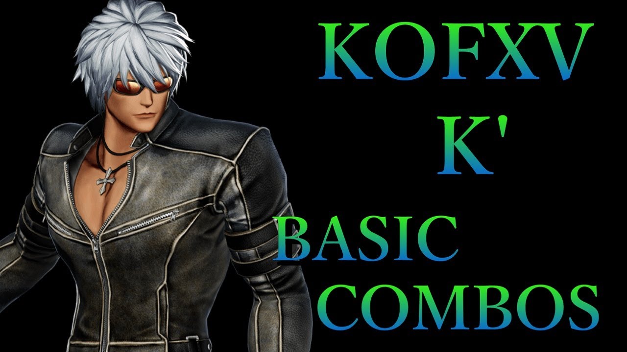 【KOF15】THE KING OF FIGHTERS XV K' 基本 コンボ【KOFXV K' BASIC COMBOS】