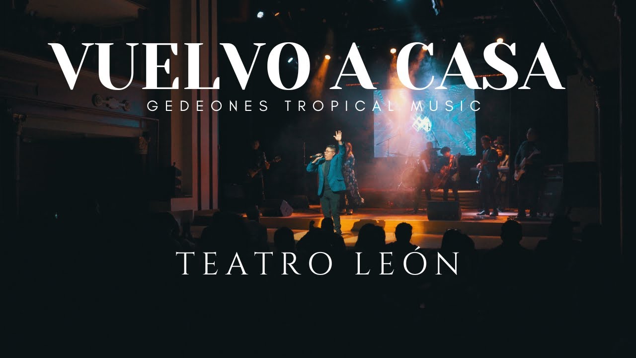 VUELVO A CASA - GEDEONES TROPICAL MUSIC - LIVE - TEATRO LEON ( 1 DE 10 )
