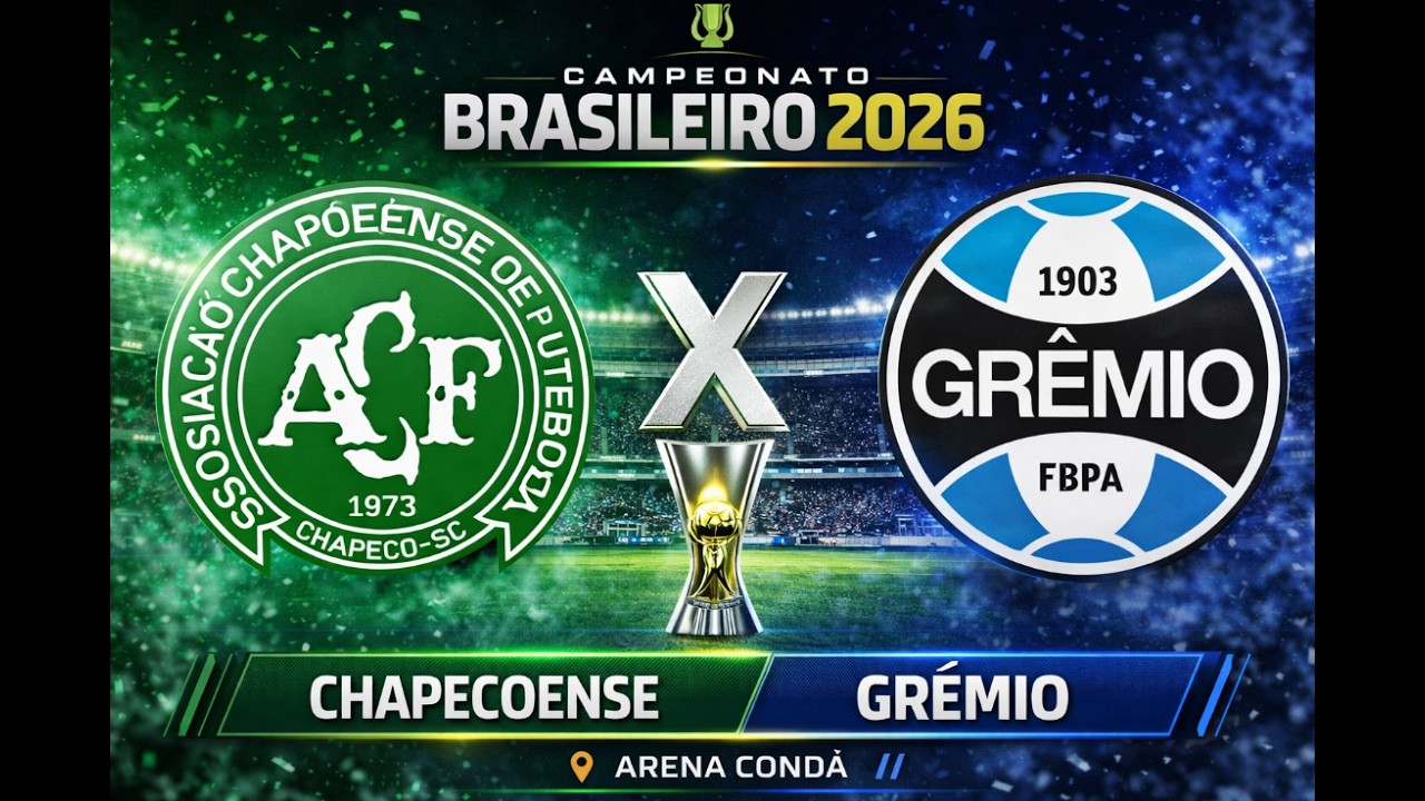 CHAPECOENSE X GRÊMIO - CAMPEONATO BRASILEIRO 2026