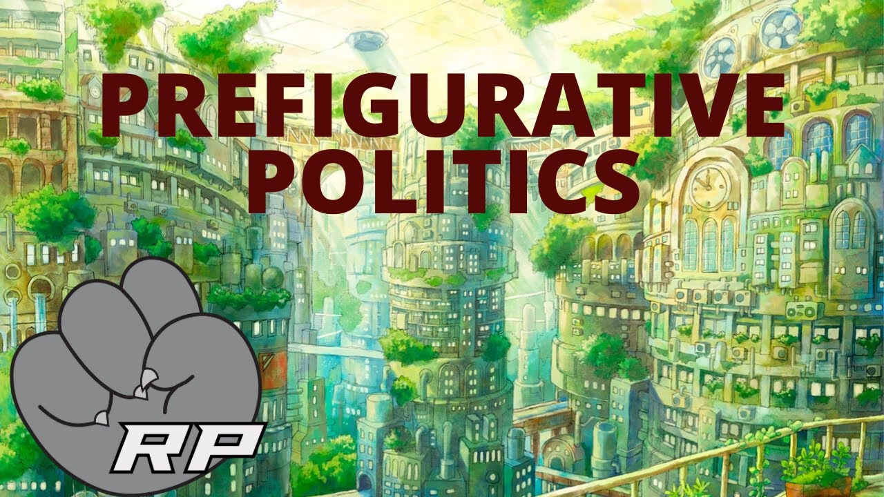 What is Prefigurative Politics? | Red Plateaus