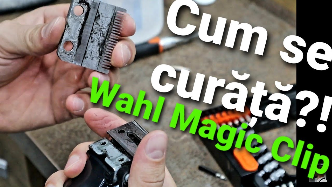 Wahl Magic Clip: Cum demontăm/cutățăm/montăm masina de tuns ?! Tutorial
