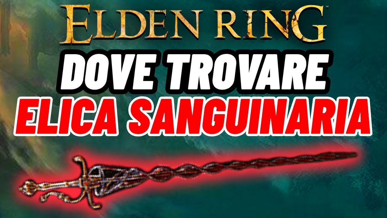 Le migliori armi di Elden Ring: dove trovare Elica Sanguinaria 🔥⚔