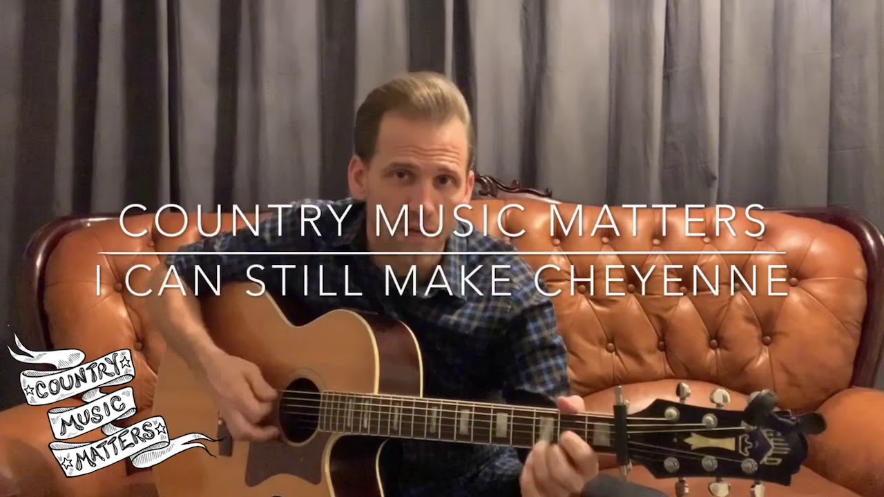 “I Can Still Make Cheyenne” - Michael Monroe Goodman- George Strait