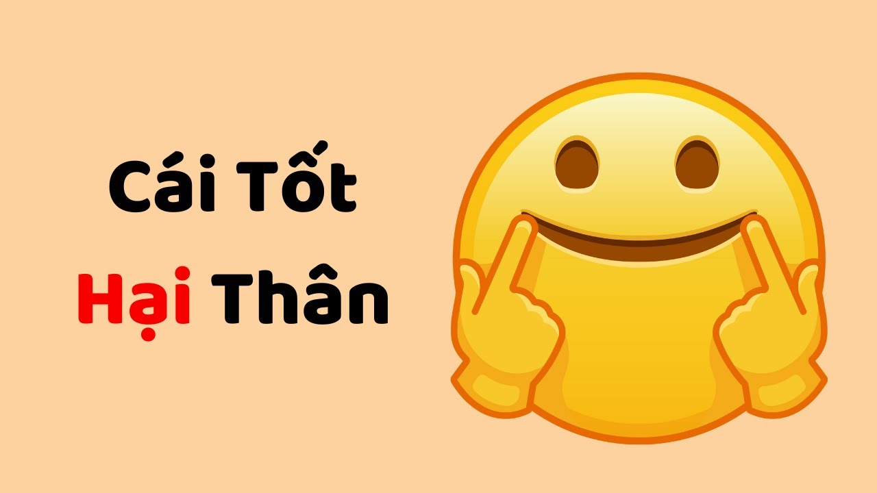 Cẩn Thận: Cái Tốt Hại Thân