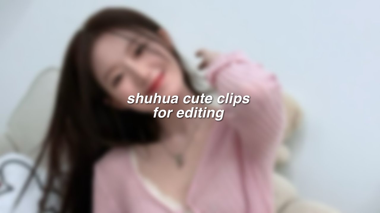 gidle shuhua cute clips for editing/moments