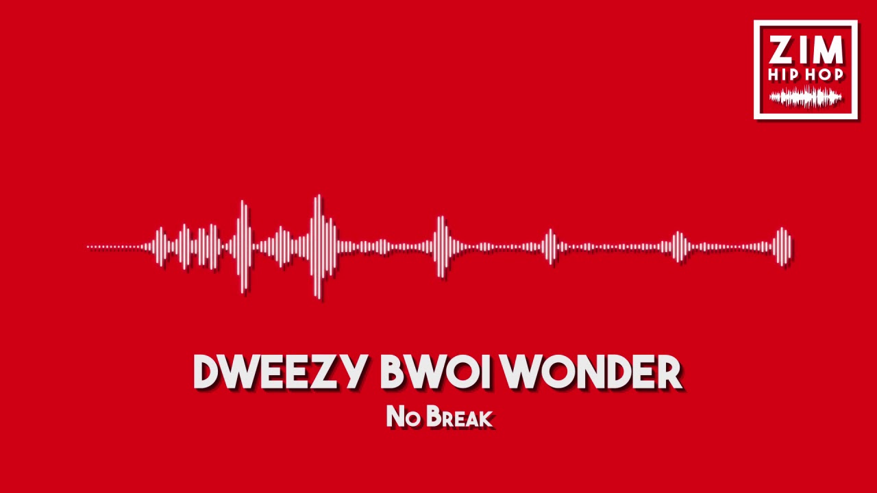 Dweezy Bwoi Wonder - No Break