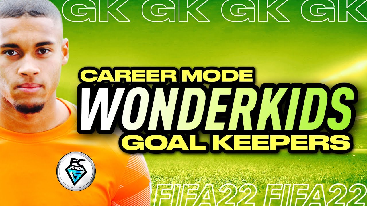 FIFA 22 CAREER MODE WONDER KIDS: GOALKEEPERS