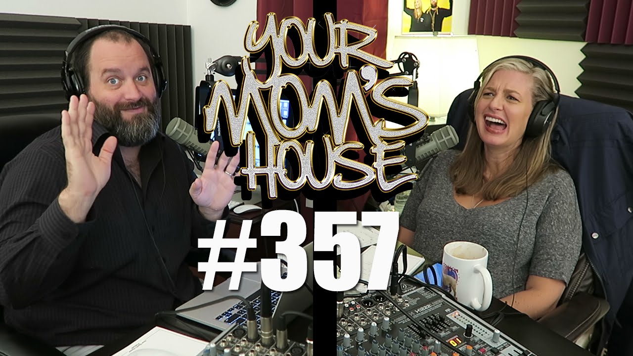 Your Mom's House Podcast - Ep. 357