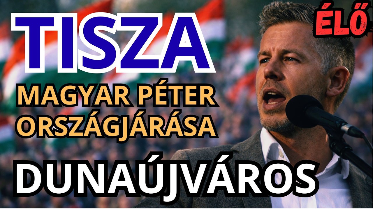 Magyar Péter országjárása - DUNAÚJVÁROS - ÉLŐ KÖZVETÍTÉS - TISZA  #tiszapárt #magyarpeter