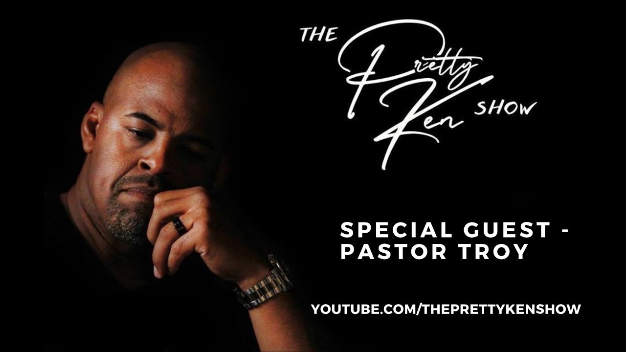 The Pretty Ken Show with guest Pastor Troy