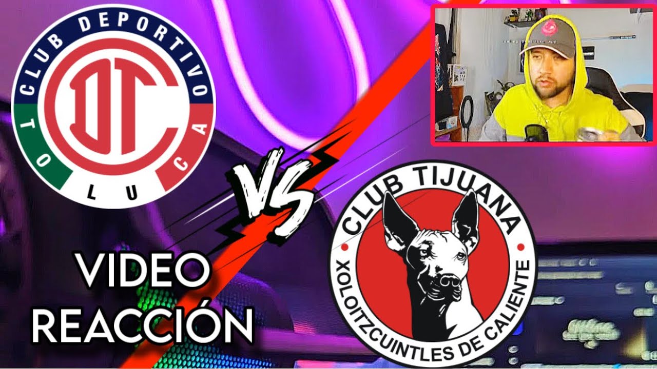 Toluca VS Xolos Video Reacción