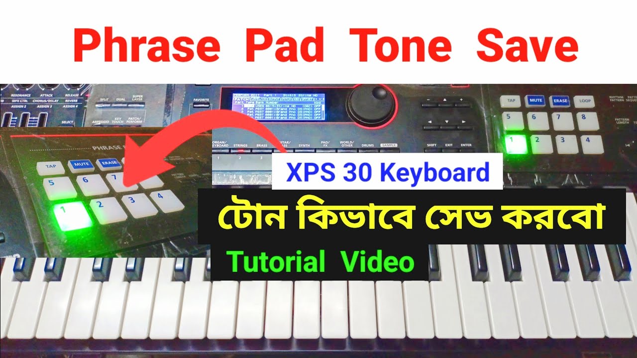 Phrase Pad Tone Save || কিভাবে টোন সেভ করবো || XPS 30 Keyboard Phrase Pad Tone Save System