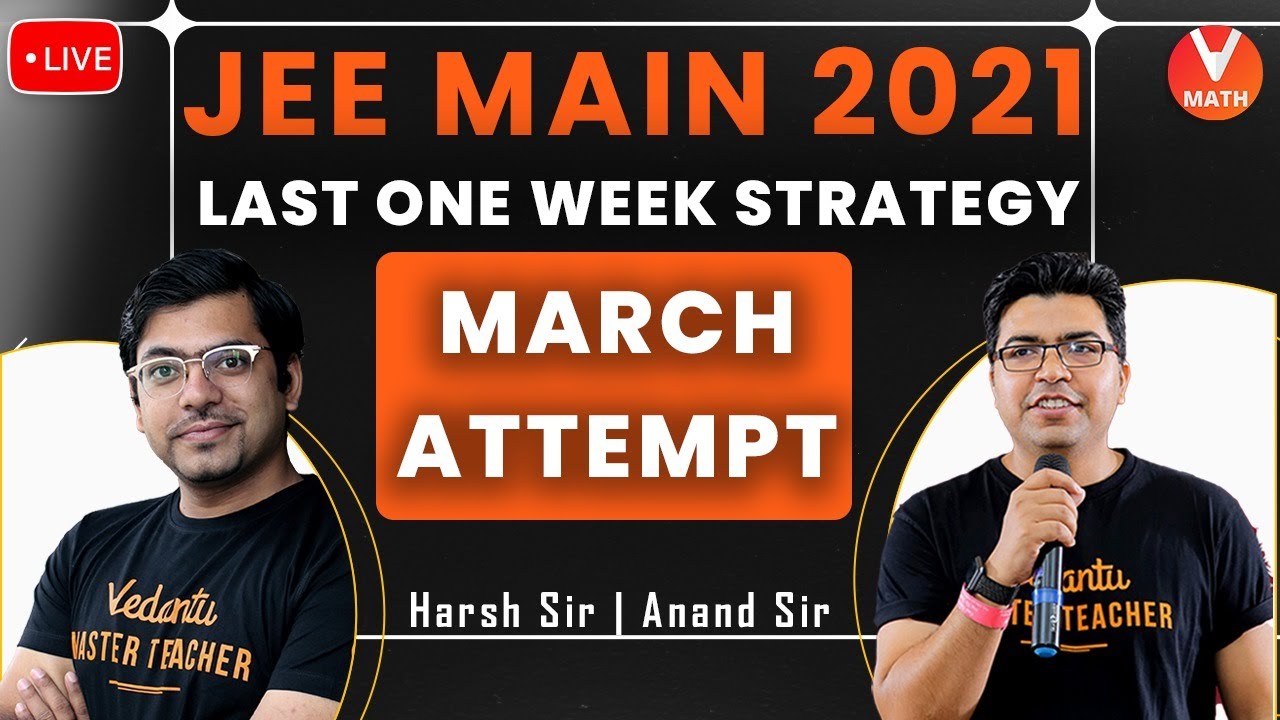 JEE Main 2021 March Attempt | Last One Week Strategy | JEE 2021 Strategy | Vedantu Math