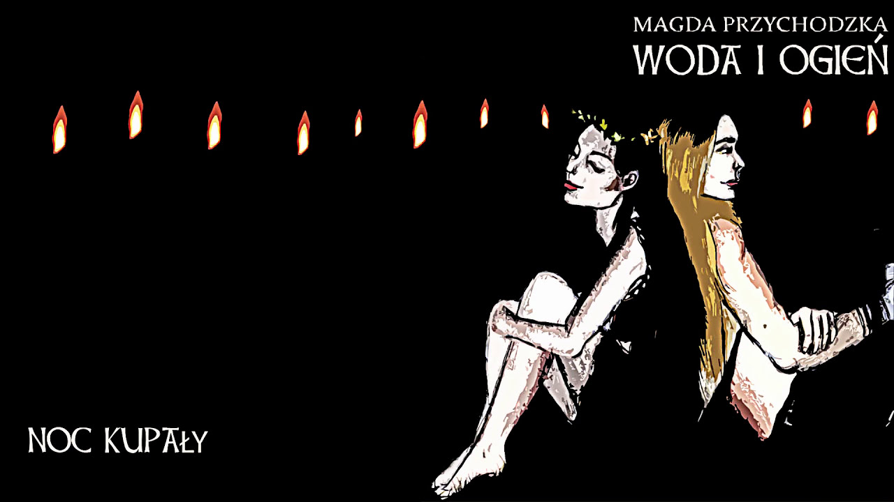 Magda Przychodzka - Woda i Ogień