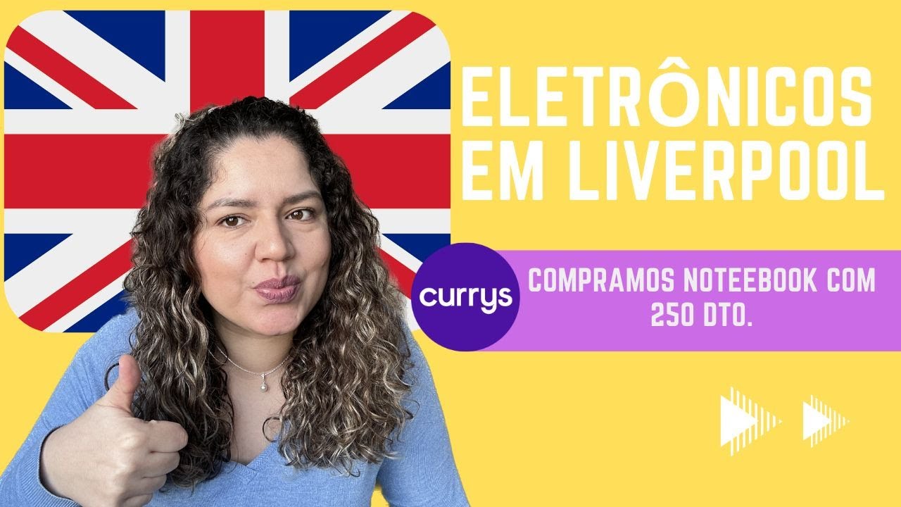 ELETRÔNICOS EM LIVERPOOL | Visita e Compra Notebook do Rafa na loja da Currys na Inglaterra.