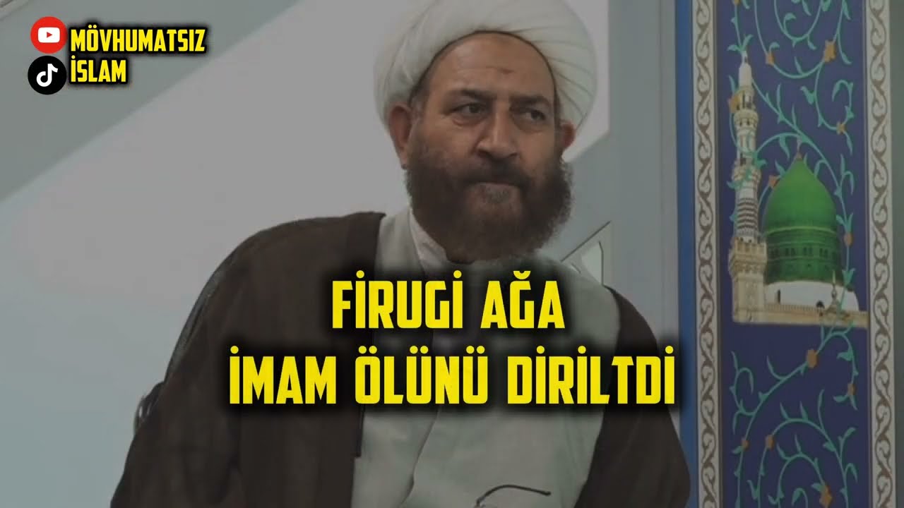 Firugi Aga İmam ölünü diriltdi 