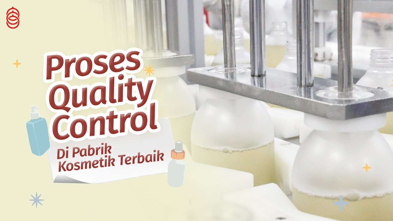 Kepoin Proses Quality Control di Pabrik Kosmetik Terbaik