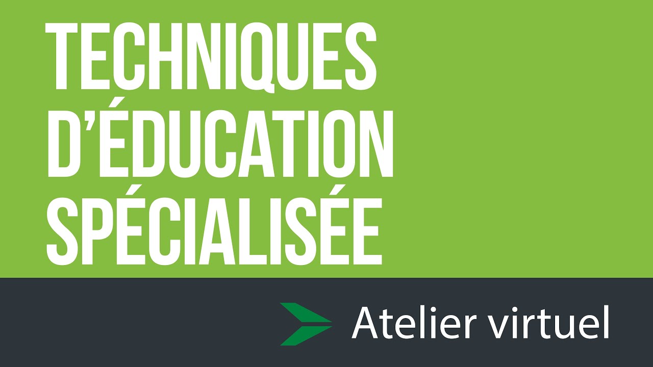 Techniques d'éducation spécialisée  - Atelier d'exploration virtuel