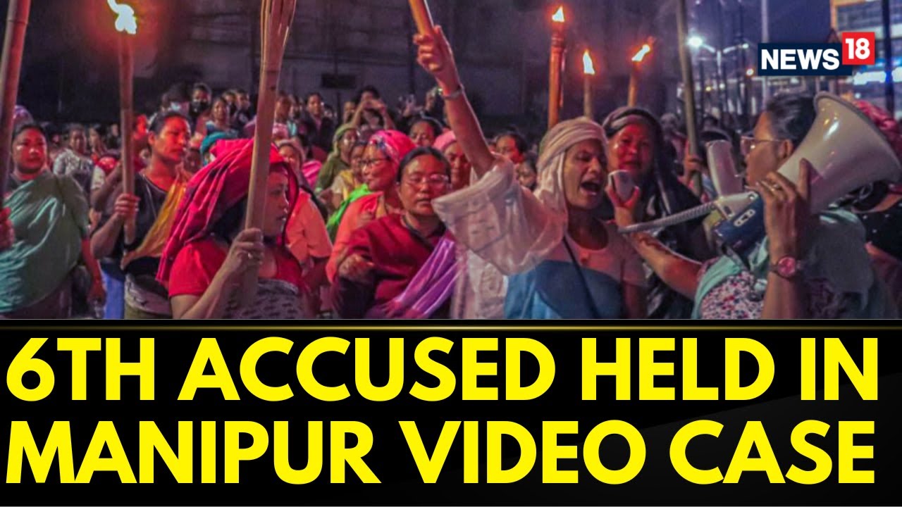 Manipur Horror Women Video | Sixth Accused Arrested In Manipur Viral Video Incident | News18